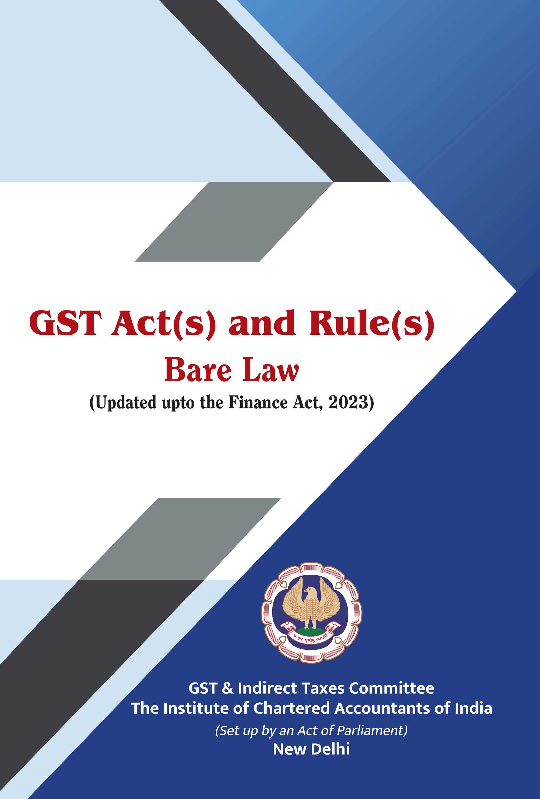GST Act(s) and Rule(s) - Bare Law (Updated upto the Finance Act, 2023) Edition - April, 2023